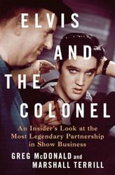 Elvis and the Colonel: An Insider's Look at the Most Legendary