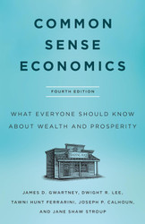 Common Sense Economics: What Everyone Should Know About Wealth and