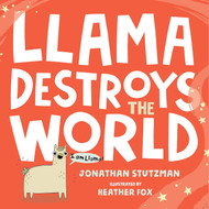 Llama Destroys the World (A Llama Book 1)