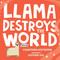 Llama Destroys the World (A Llama Book 1)