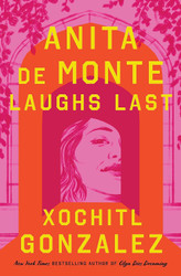 Anita de Monte Laughs Last: Reese's Book Club Pick (a Novel)
