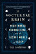 The Nocturnal Brain: Nightmares Neuroscience and the Secret World of