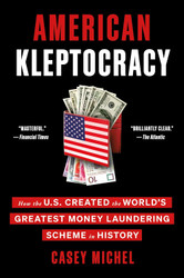 American Kleptocracy: How the U.S. Created the World's Greatest Money
