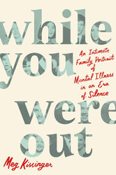 While You Were Out: An Intimate Family Portrait of Mental Illness in