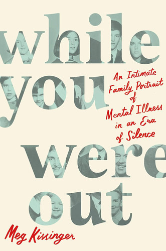 While You Were Out: An Intimate Family Portrait of Mental Illness in