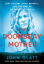 The Doomsday Mother: Lori Vallow Chad Daybell and the End of an