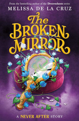 Never After: The Broken Mirror (The Chronicles of Never After 3)