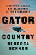 Gator Country: Deception Danger and Alligators in the Everglades
