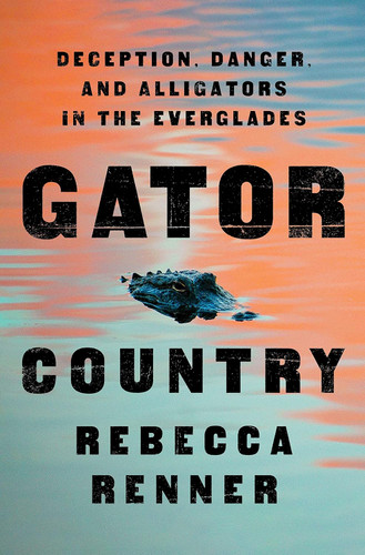 Gator Country: Deception Danger and Alligators in the Everglades