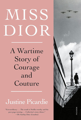 Miss Dior: A Wartime Story of Courage and Couture Miss Dior: A Wartime Story of Courage and Couture