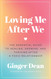 Loving Me After We: The Essential Guide to Healing Growing and