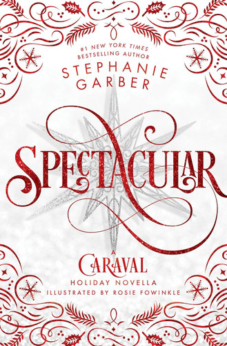 Spectacular: A Caraval Holiday Novella (Caraval 4)