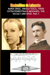 Maria Orsic Nikola Tesla Their Extraterrestrials Messages Occult UFOs