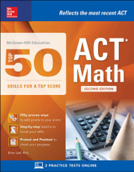 McGraw-Hill Education: Top 50 ACT Math Skills for a Top Score