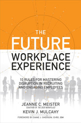 The Future Workplace Experience: 10 Rules For Mastering Disruption in