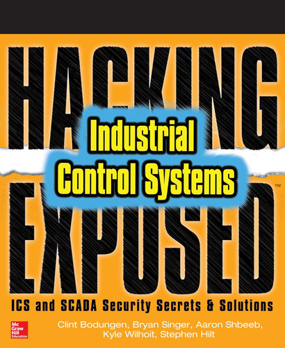 Hacking Exposed Industrial Control Systems: ICS and SCADA Security