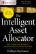 The Intelligent Asset Allocator: How to Build Your Portfolio to