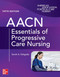 AACN Essentials of Progressive Care Nursing