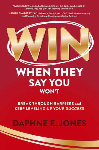 Win When They Say You Won't: Break Through Barriers and Keep Leveling