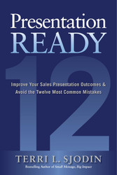 Presentation Ready: Improve Your Sales Presentation Outcomes and