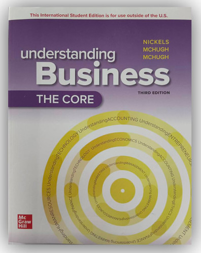 THIRD Edition Understanding Business: The Core