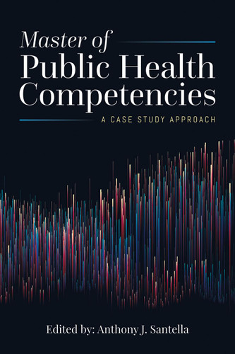 Master of Public Health Competencies: A Case Study Approach: A Case