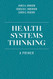Health Systems Thinking: A Primer
