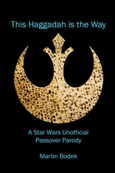 This Haggadah is The Way: A Star Wars Unofficial Passover Parody