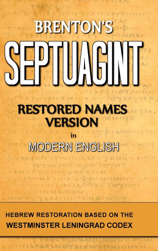 Brenton's Septuagint Restored Names Version Vol. 1