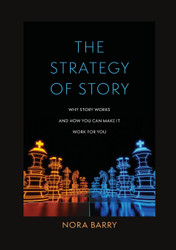 The Strategy of Story: Why Story Works and How You Can Make It Work
