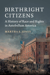 Birthright Citizens: A History of Race and Rights in Antebellum