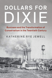 Dollars for Dixie: Business and the Transformation of Conservatism in