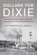 Dollars for Dixie: Business and the Transformation of Conservatism in