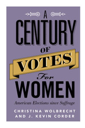 A Century of Votes for Women: American Elections Since Suffrage