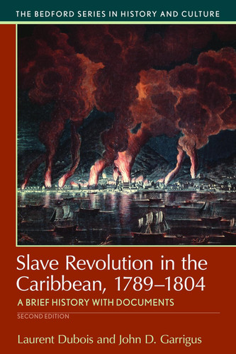 Slave Revolution in the Caribbean 1789-1804: A Brief History with