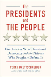 The Presidents and the People: Five Leaders Who Threatened Democracy