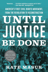 Until Justice Be Done: America's First Civil Rights Movement from the