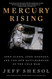Mercury Rising: John Glenn John Kennedy and the New Battleground of