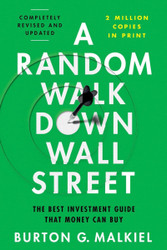 A Random Walk Down Wall Street: The Best Investment Guide That Money
