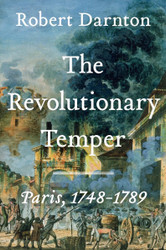 The Revolutionary Temper: Paris 1748-1789