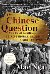 The Chinese Question: The Gold Rushes Chinese Migration and Global