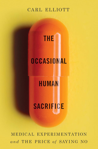 The Occasional Human Sacrifice: Medical Experimentation and the Price