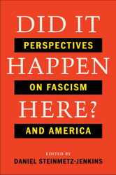 Did It Happen Here?: Perspectives on Fascism and America