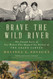 Brave the Wild River: The Untold Story of Two Women Who Mapped the