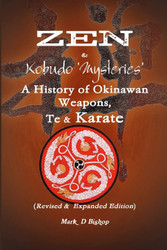 Zen & Kobudo Mysteries A History of Okinawan Weapons Te & Karate