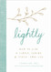 Lightly: How to Live a Simple Serene and Stress-free Life