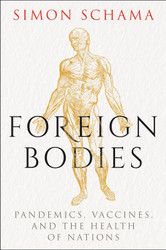 Foreign Bodies: Pandemics Vaccines and the Health of Nations