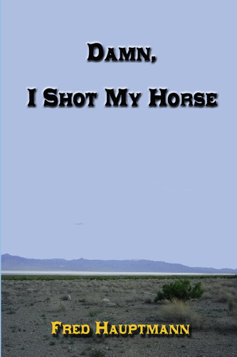 Damn I Shot My Horse