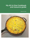 My All-In One Cookbook and resource guide