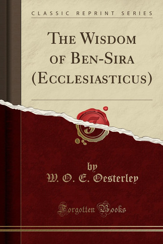 The Wisdom of Ben-Sira (Ecclesiasticus) (Classic Reprint)